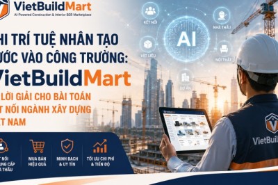 Khi trí tuệ nhân tạo bước vào công trường: VietBuildMart và lời giải cho bài toán kết nối ngành xây dựng Việt Nam